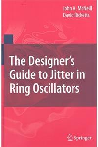 Designer's Guide to Jitter in Ring Oscillators