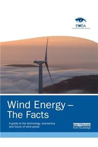 Wind Energy - The Facts: A Guide to the Technology, Economics and Future of Wind Power