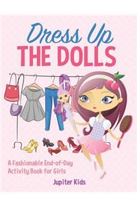 Dress Up The Dolls - A Fashionable End-of-Day Activity Book for Girls