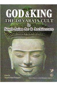 God and King: Devaraja Cult in South Asian Art and Archiecture