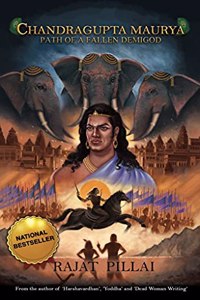 Chandragupta Maurya: Path of a Fallen Demigod