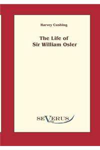 life of Sir William Osler, Volume 1