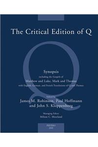 Critical Edition of Q: A Synopsis Including the Gospels of Matthew and Luke, Mark and Thomas with English, German and French Translations of Q and Thomas