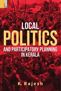 Local politics and Participatory Planning in Kerala: Democratic Decentralization, 1996-2016