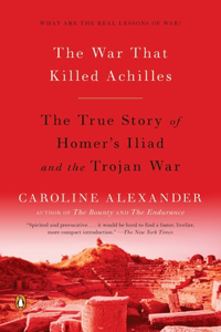 War That Killed Achilles: The True Story of Homer's Iliad and the Trojan War