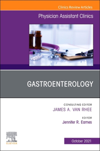 Gastroenterology, an Issue of Physician Assistant Clinics: Volume 6-4