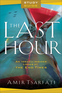 Last Hour Study Guide: An Israeli Insider Looks at the End Times