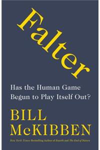 Falter: Has the Human Game Begun to Play Itself Out?