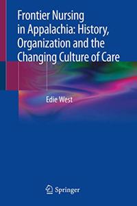 Frontier Nursing in Appalachia: History, Organization and the Changing Culture of Care