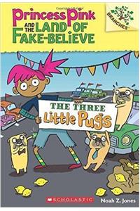 Princess Pink and the Land of FakeBelieve #3: The Three Little Pugs