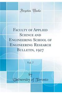 Faculty of Applied Science and Engineering School of Engineering Research Bulletin, 1927, Vol. 7 (Classic Reprint)