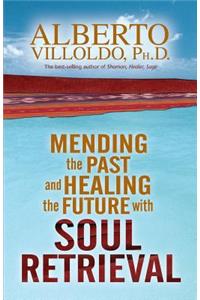 Mending the Past & Healing the Future with Soul Retrieval