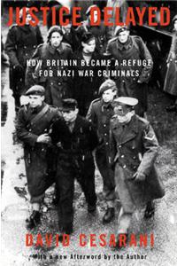 Justice Delayed: How Britain Became a Refuge for Nazi War Criminals