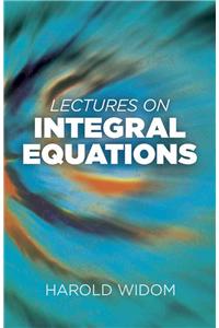 Lectures on Integral Equations