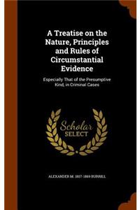 A Treatise on the Nature, Principles and Rules of Circumstantial Evidence