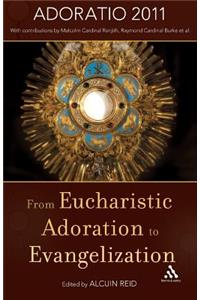 From Eucharistic Adoration to Evangelization: With a Homily for Corpus Christi 2011 by Pope Benedict XVI.