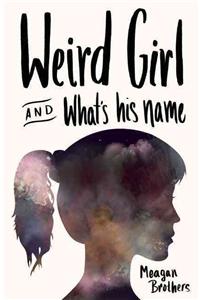 Weird Girl and What's His Name