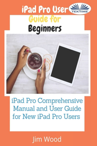 IPad Pro User Guide For Beginners