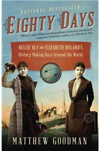 Eighty Days: Nellie Bly and Elizabeth Bisland's History-Making Race Around the World