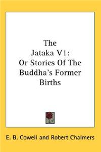 Jataka V1: Or Stories Of The Buddha's Former Births