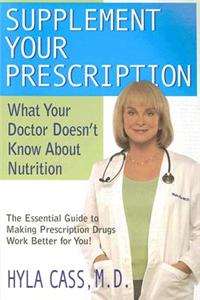 Supplement Your Prescription: What Your Doctor Doesn't Know about Nutrition