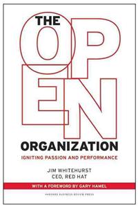 The Open Organization: Igniting Passion and Performance