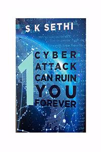 1 CYBER ATTACK CAN RUIN YOU FOREVER