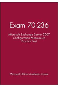 Exam 70-236 Microsoft Exchange Server 2007 Configu ration MeasureUp Practice Test