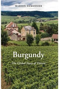 Burgundy: The Global Story of Terroir