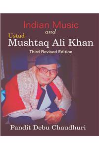 Indian Music and Ustad Mushtaq Ali Khan