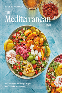 Mediterranean Dish: 120 Bold and Healthy Recipes You'll Make on Repeat: A Mediterranean Cookbook