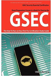 Gsec Giac Security Essential Certification Exam Preparation Course in a Book for Passing the Gsec Certified Exam - The How to Pass on Your First Try C