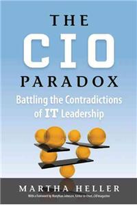 CIO Paradox: Battling the Contradictions of It Leadership