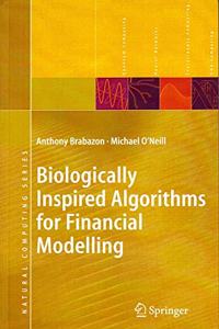 Biologically Inspired Algorithms for Financial Modelling (Natural Computing Series)(Special Indian Edition/ Reprint Year- 2020) [Paperback] Anthony Brabazon and Michael O'Neill