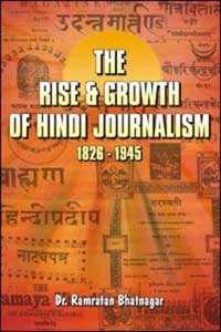 The Rise and Growth of Indian Journalism: 1826-1945