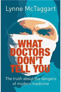 What Doctors Don’t Tell You