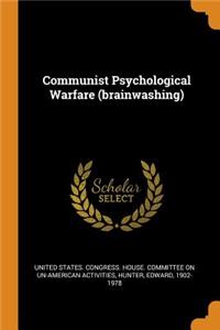 Communist Psychological Warfare (brainwashing)