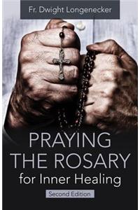 Praying the Rosary for Inner Healing, Second Edition