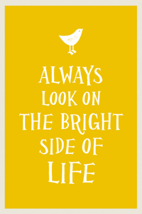 Always Look on the Bright Side of Life