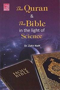 The Quran and the Bible: In the Light of Science