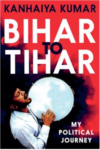 Bihar to Tihar: My Political Journey