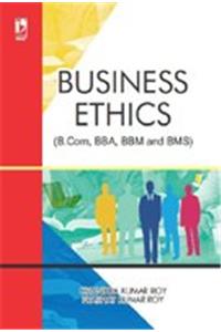 BUSINESS ETHICS (FOR B.COM, BBA, BBM AND BMS)....Roy C K