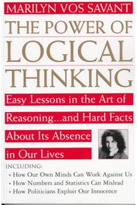 Power of Logical Thinking: Easy Lessons in the Art of Reasoning...and Hard Facts About Its Absence in Our Lives