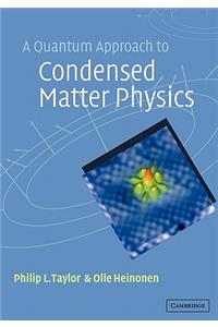 Quantum Approach to Condensed Matter Physics