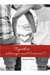 Together . . . Always and Forever?!