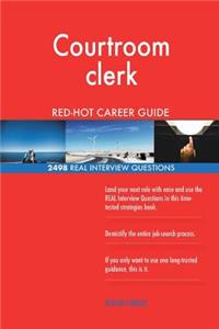 Courtroom clerk RED-HOT Career Guide; 2498 REAL Interview Questions