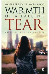Warmth of a Falling Tear: When Life Is the Only Choice