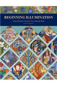 Beginning Illumination: Learning the Ancient Art, Step by Step