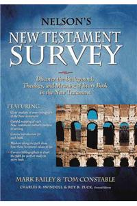 Nelson's New Testament Survey: Discovering the Essence, Background and Meaning about Every New Testament Book