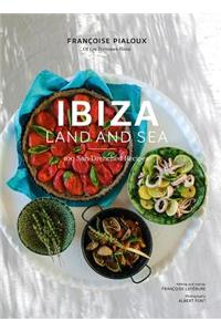 Ibiza, Land and Sea: 100 Sun-Drenched Recipes